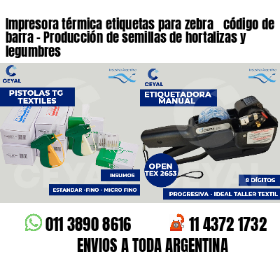 Impresora térmica etiquetas para zebra  código de barra - Producción de semillas de hortalizas y legumbres
